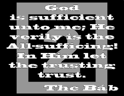 God is sufficient unto me; He verily is the All-sufficing! In Him let the trusting trust. #Bahai #HigherPower #thebab